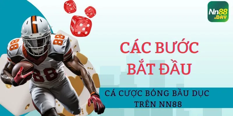 Các bước bắt đầu cá cược bóng bầu dục trên NN88