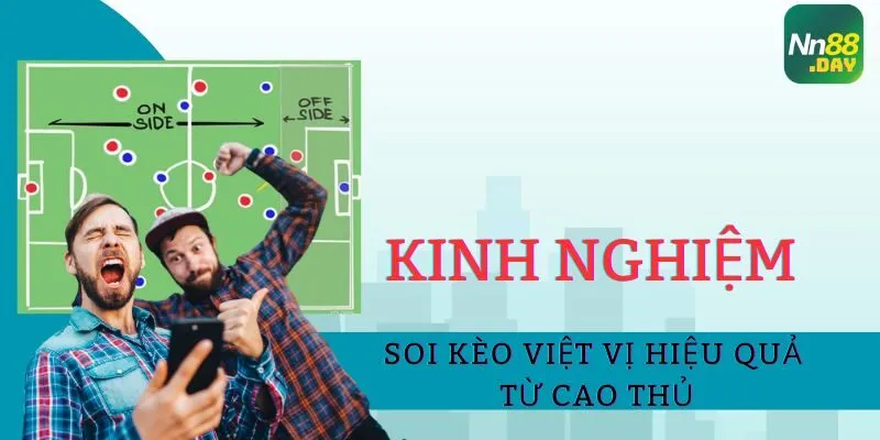 Kinh nghiệm soi kèo việt vị hiệu quả từ cao thủ 