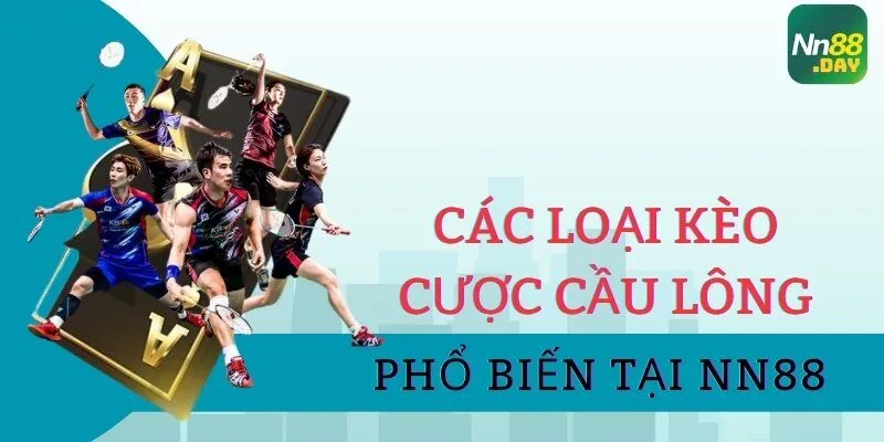 Các loại kèo cược cầu lông phổ biến tại NN88 