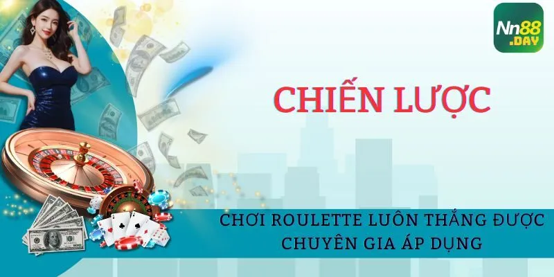 chien-luoc-choi-roulette-luon-thang-duoc-chuyen-gia-ap-dung